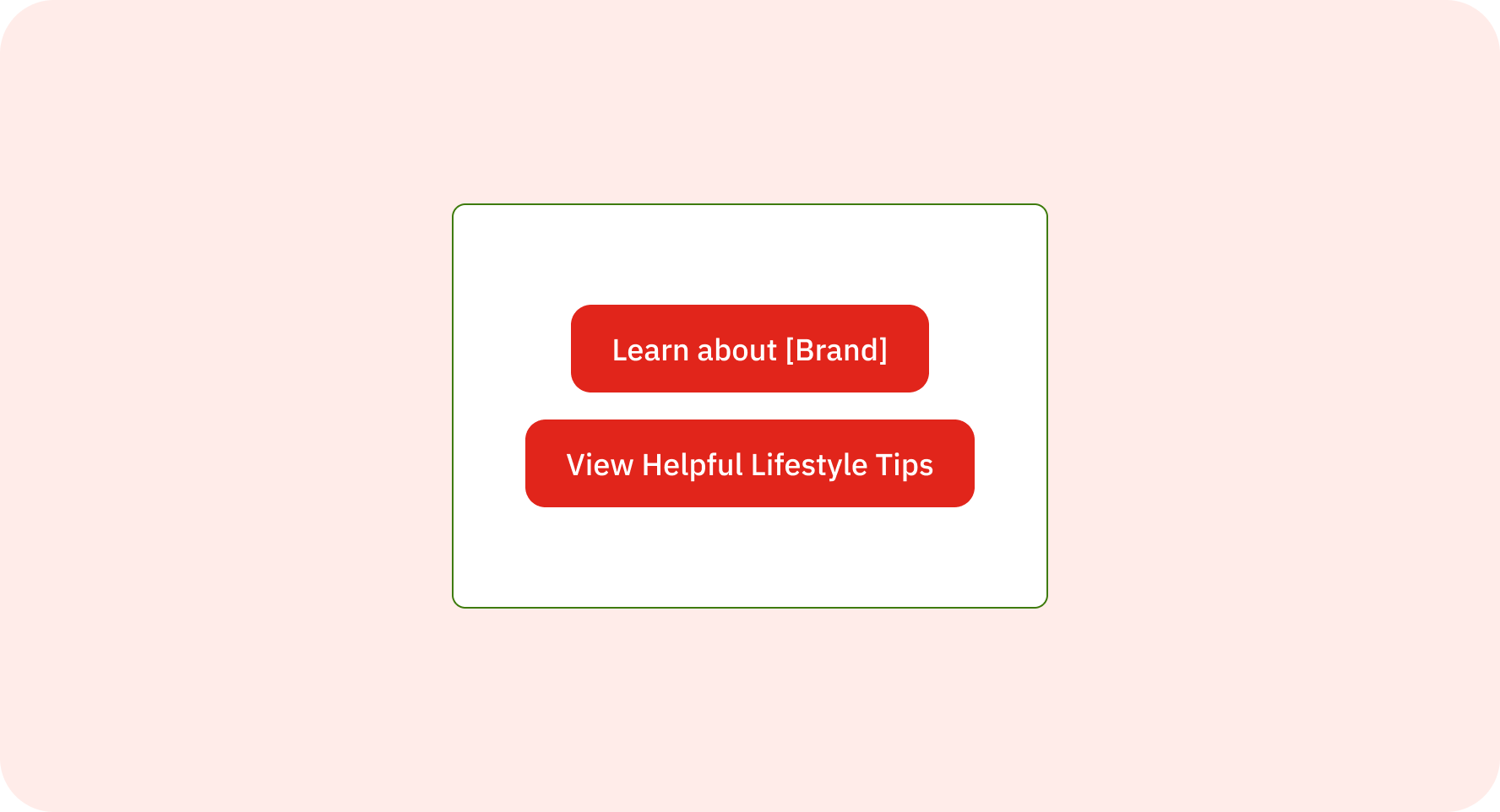 Redesigned content guidelines — specific, action-oriented button copy like 'Learn about Brand' and 'View Helpful Lifestyle Tips'