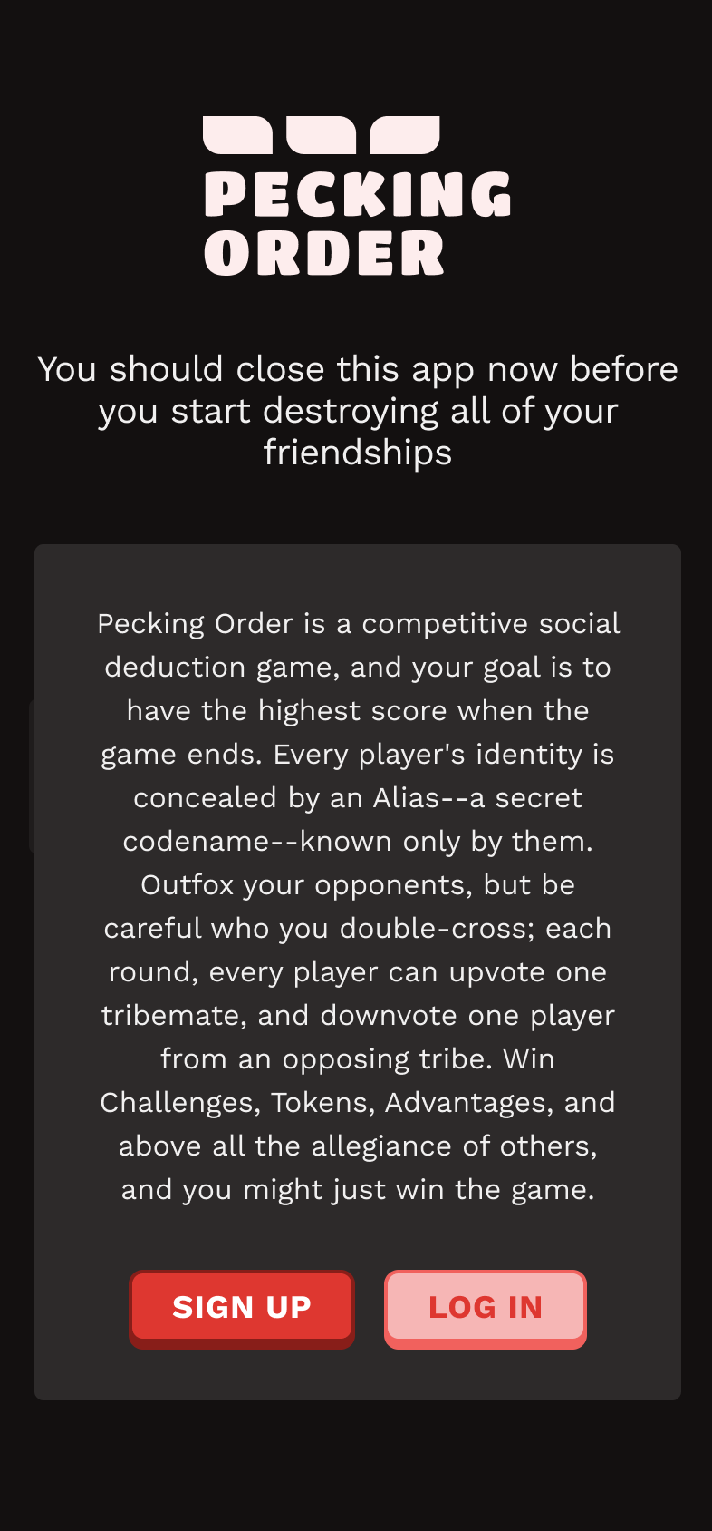 Pecking Order onboarding screen — 'You should close this app now before you start destroying all of your friendships'